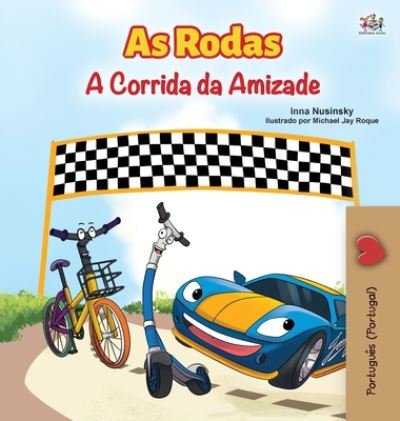 Cover for Kidkiddos Books · The Wheels -The Friendship Race (Portuguese Book for Kids - Portugal): European Portuguese - Portuguese Bedtime Collection - Portugal (Innbunden bok) [Large type / large print edition] (2020)