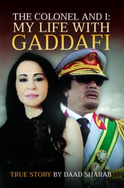 Cover for Daad Sharab · The Colonel and I: My Life with Gaddafi (Innbunden bok) (2021)