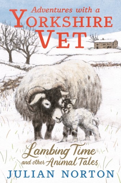 Cover for Julian Norton · Adventures with a Yorkshire Vet: Lambing Time and Other Animal Tales (Inbunden Bok) (2022)