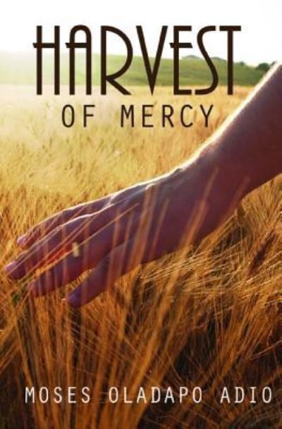 Cover for Moses Oladapo Adio · Harvest of Mercy (Paperback Book) (2019)