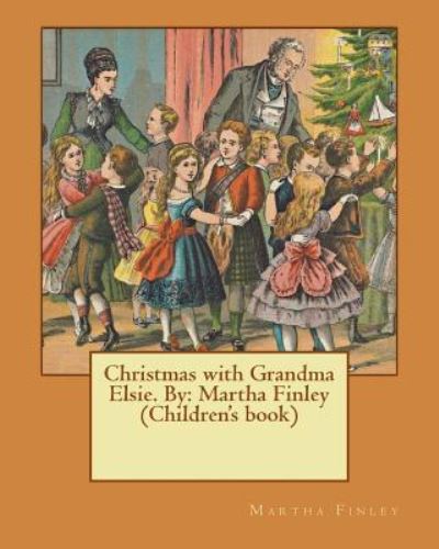 Cover for Martha Finley · Christmas with Grandma Elsie. By (Paperback Book) (2016)