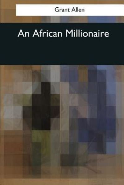 Cover for Grant Allen · An African Millionaire (Paperback Book) (2017)