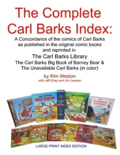The Complete Carl Barks Index LARGE PRINT INDEX EDITION - Kim Weston - Livros - Createspace Independent Publishing Platf - 9781544218984 - 7 de março de 2017