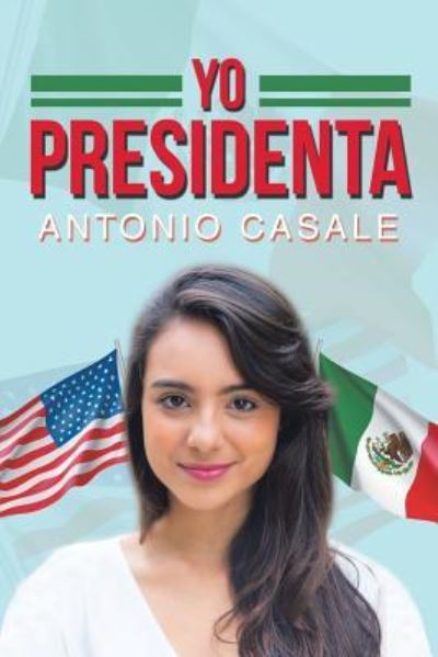 Cover for Antonio Casale · Yo Presidenta (Paperback Book) (2018)