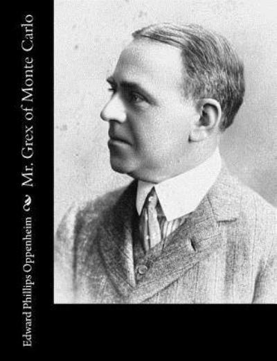 Cover for Edward Phillips Oppenheim · Mr. Grex of Monte Carlo (Paperback Bog) (2017)