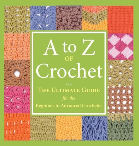 A to Z of Crochet: the Ultimate Guide for the Beginner to Advanced Crocheter - Martingale - Livros - Martingale - 9781564779984 - 11 de maio de 2010