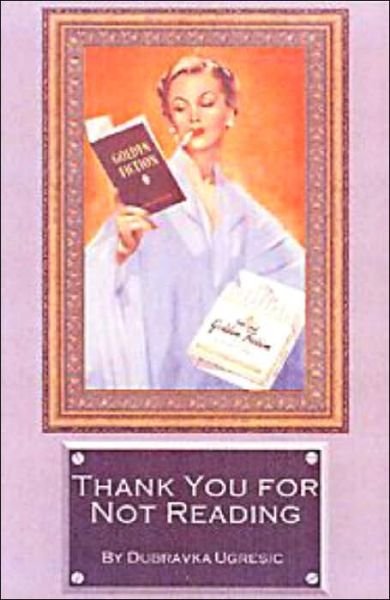 Cover for Dubravka Ugresic · Thank You for Not Reading (Pocketbok) (2003)