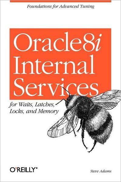 Cover for Steve Adams · Oracle8i Internal Servies for Waits; Latches; Locks &amp; Memory (Bog) (1999)