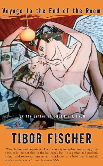 Cover for Tibor Fischer · Voyage to the End of the Room (Paperback Bog) [Export E. edition] (2005)