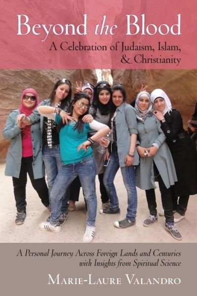 Beyond the Blood: A Celebration of Judaism, Islam, and Christianity - Marie-Laure Valandro - Books - SteinerBooks, Inc - 9781584201984 - October 15, 2015