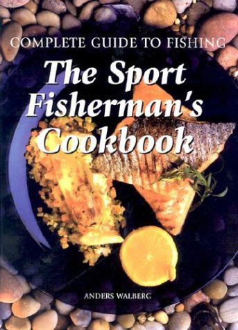 Cover for Anders Walberg · The Sport Fisherman's Cookbook (Complete Guide to Fishing) (Hardcover Book) (2002)