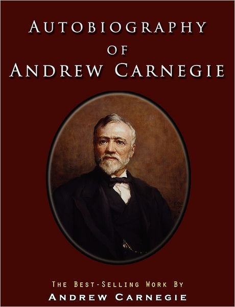 Cover for Andrew Carnegie · Autobiography of Andrew Carnegie (Taschenbuch) (2011)