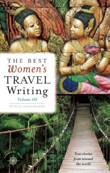 Cover for Lavinia Spalding · The Best Women's Travel Writing, Volume 10: True Stories from Around the World - Best Women's Travel Writing (Pocketbok) (2015)