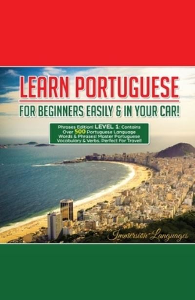 Cover for Immersion Languages · Learn Portuguese For Beginners Easily And In Your Car! Phrases Edition Contains 500 Portuguese Phrases (Paperback Book) (2020)