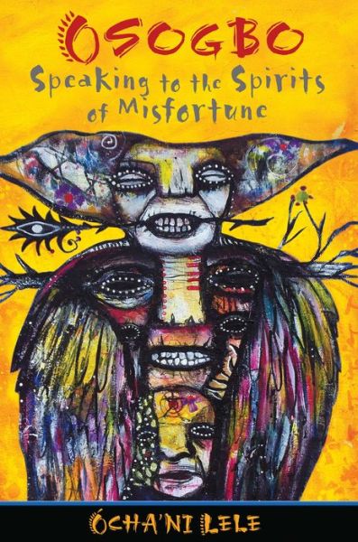 Osogbo: Speaking to the Spirits of Misfortune - Ocha'ni Lele - Książki - Inner Traditions Bear and Company - 9781620550984 - 21 marca 2014