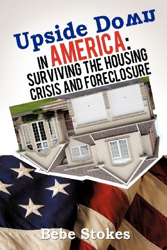 Cover for Bebe Stokes · Upside Down in America: Surviving and Righting the Wrongs of the Housing Crisis (Paperback Book) (2012)