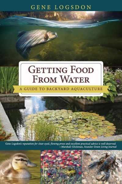 Cover for Gene Logsdon · Getting Food from Water A Guide to Backyard Aquaculture (Taschenbuch) (2016)