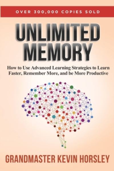 Cover for Kevin Horsley · Unlimited Memory: How to Use Advanced Learning Strategies to Learn Faster, Remember More and be More Productive (Paperback Book) (2016)