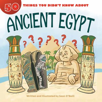 Cover for Sean O'Neill · 50 Things You Didn't Know about Ancient Egypt - 50 Things You Didn't Know About (Paperback Book) (2020)