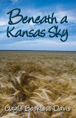 Cover for Gayle Bookless Davis · Beneath a Kansas Sky (Paperback Book) (2018)