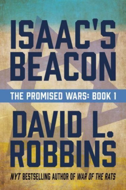 Isaac's Beacon: A Novel - The Promised Wars - David L. Robbins - Books - Post Hill Press - 9781637589984 - June 22, 2023