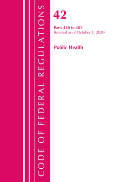 Cover for Office Of The Federal Register (U.S.) · Code of Federal Regulations, Title 42 Public Health 430-481, Revised as of October 1, 2020 - Code of Federal Regulations, Title 42 Public Health (Paperback Book) (2021)