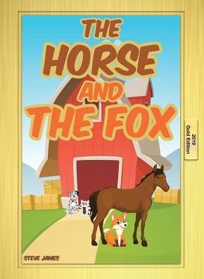 The Horse and the Fox - Steve James - Livros - Christian Faith Publishing, Inc - 9781642992984 - 15 de novembro de 2018