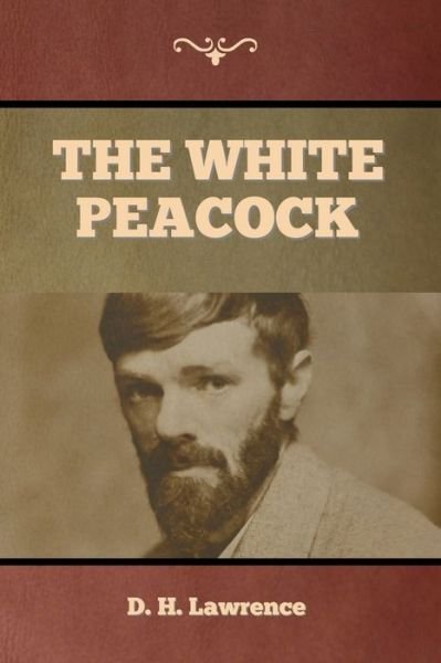 Cover for D H Lawrence · The White Peacock (Paperback Book) (2020)