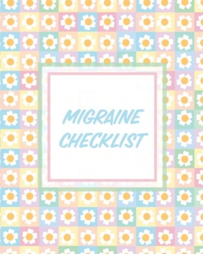 Cover for Paige Cooper · Migraine Checklist: Headache Log Book Chronic Pain Record Triggers Symptom Management (Paperback Book) (2020)