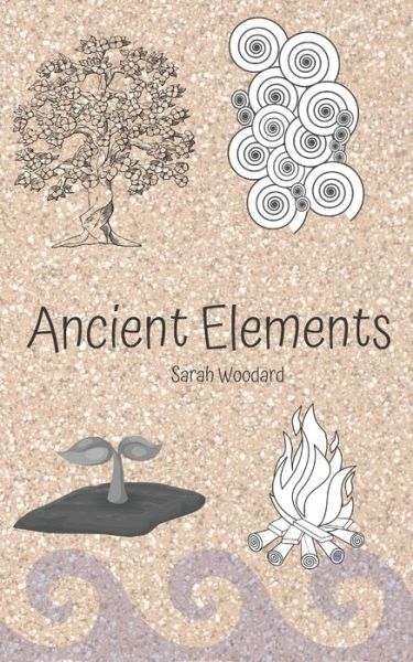 Cover for Sarah Woodard · Ancient Elements (Paperback Book) (2020)