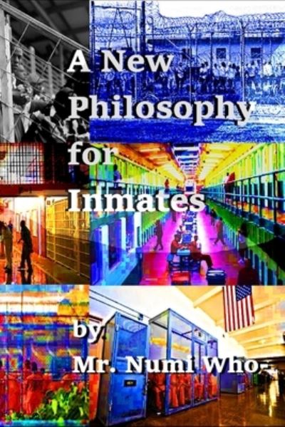 Cover for Numi Who- · A New Philosophy for Inmates (Paperback Book) (2020)