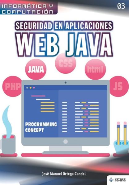 Seguridad en aplicaciones Web Java - Jose Manuel Ortega Candel - Books - American Book Group - 9781681656984 - February 26, 2020