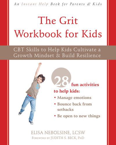 Cover for Elisa Nebolsine · The Grit Workbook for Kids: CBT Skills to Help Kids Cultivate a Growth Mindset and Build Resilience (Paperback Book) (2020)