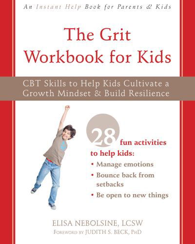 Cover for Elisa Nebolsine · The Grit Workbook for Kids: CBT Skills to Help Kids Cultivate a Growth Mindset and Build Resilience (Taschenbuch) (2020)