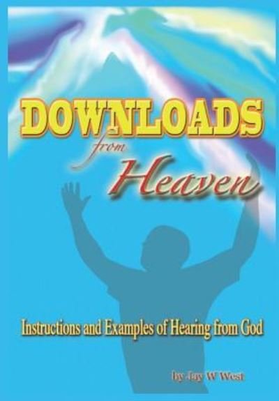Cover for Jay W West · Downloads From Heaven (Innbunden bok) (2019)