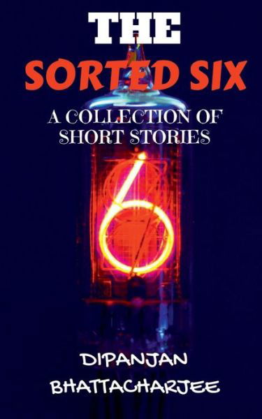 Cover for Dipanjan Bhattacharjee · The Sorted Six (Paperback Book) (2021)