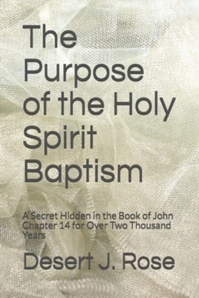 Cover for Desert J Rose · The Purpose of the Holy Spirit Baptism (Paperback Bog) (2012)
