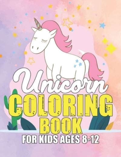 Unicorn Coloring Book for Kids Ages 8-12 - Jayce Carter - Książki - Independently published - 9781695615984 - 25 września 2019