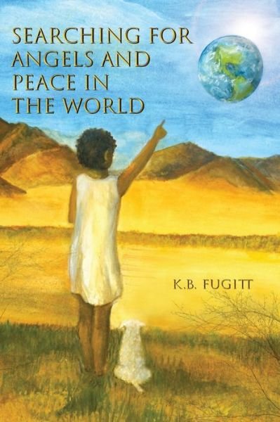 Cover for K B Fugitt · Searching For Angels and Peace In the World (Paperback Book) (2019)