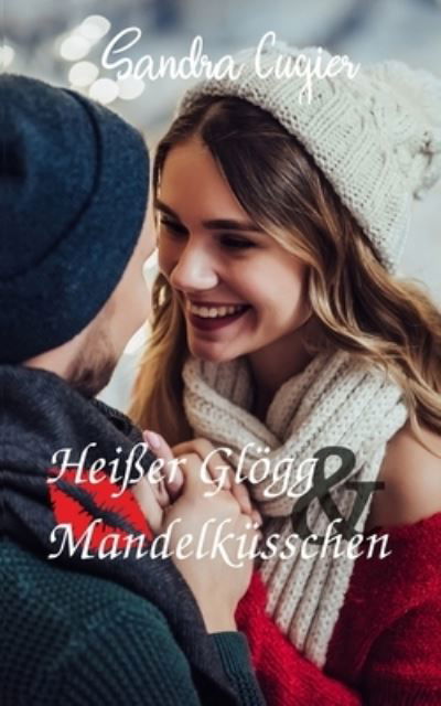 Heisser Gloegg & Mandelkusschen - Sandra Cugier - Książki - Independently Published - 9781709099984 - 23 lutego 2020