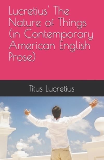 Cover for Titus Lucretius · Lucretius' The Nature of Things (in Contemporary American English Prose) (Paperback Book) (2019)