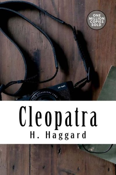 Cleopatra - Sir H Rider Haggard - Books - Createspace Independent Publishing Platf - 9781718938984 - May 20, 2018