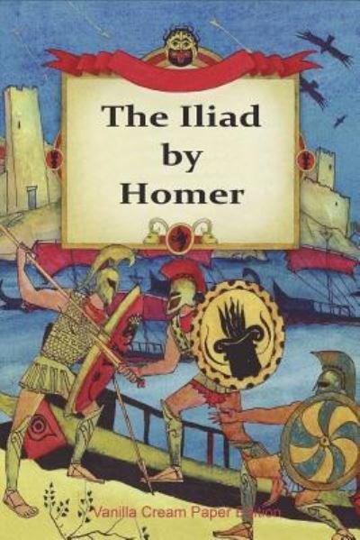 The Iliad - Homer - Bøker - Createspace Independent Publishing Platf - 9781721118984 - 21. juni 2018