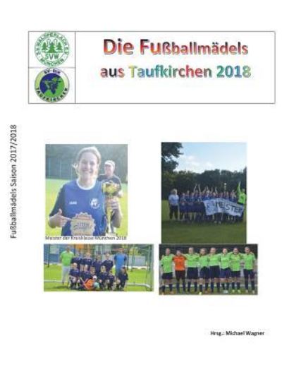 Cover for Michael Wagner · Fußballmädels das Taufkirchen 2018 (Taschenbuch) (2018)