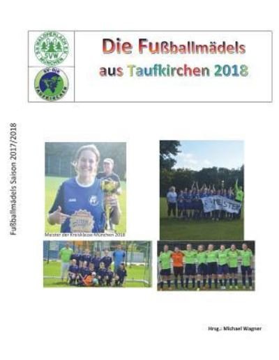 Cover for Michael Wagner · Fußballmädels das Taufkirchen 2018 (Pocketbok) (2018)