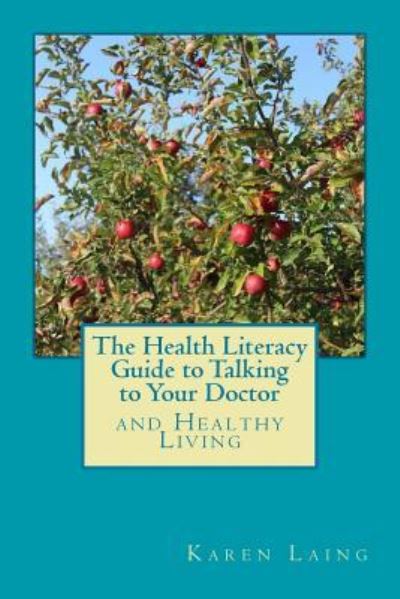 Cover for Karen Laing · The Health Literacy Guide to Talking to Your Doctor and Healthy Living (Paperback Book) (2018)