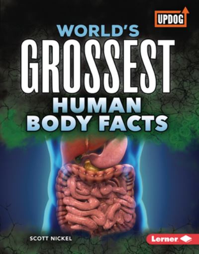 Cover for Scott Nickel · World's Grossest Human Body Facts (Hardcover Book) (2022)