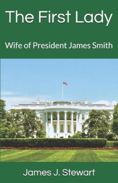 Cover for James J Stewart · The First Lady (Paperback Book) (2020)