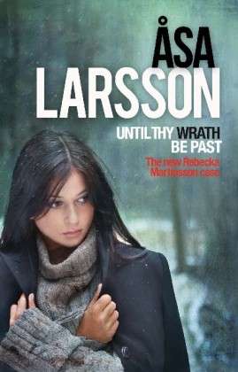 Cover for Asa Larsson · Until Thy Wrath Be Past: The Arctic Murders - atmospheric Scandi murder mysteries - The Arctic Murders (Pocketbok) (2014)