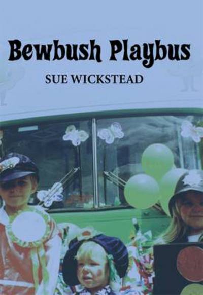 Cover for Sue Wickstead · Bewbush Playbus (Hardcover Book) (2012)